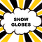 Snow Globes